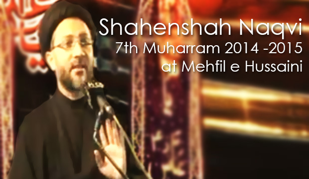 Read more about the article Shahenshah Hussain Naqvi – 7th Muharram 2014